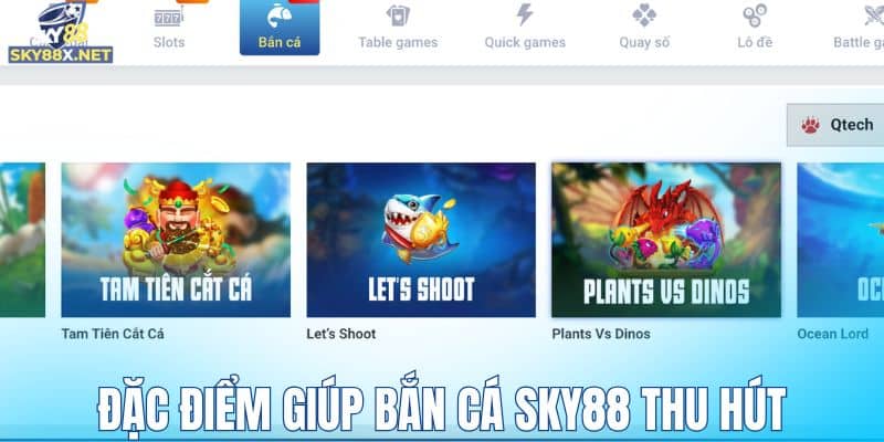 Đặc điểm giúp bắn cá Sky88 thu hút thành viên