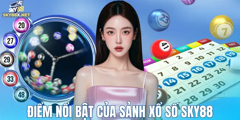 Điểm nổi bật của sảnh xổ số Sky88