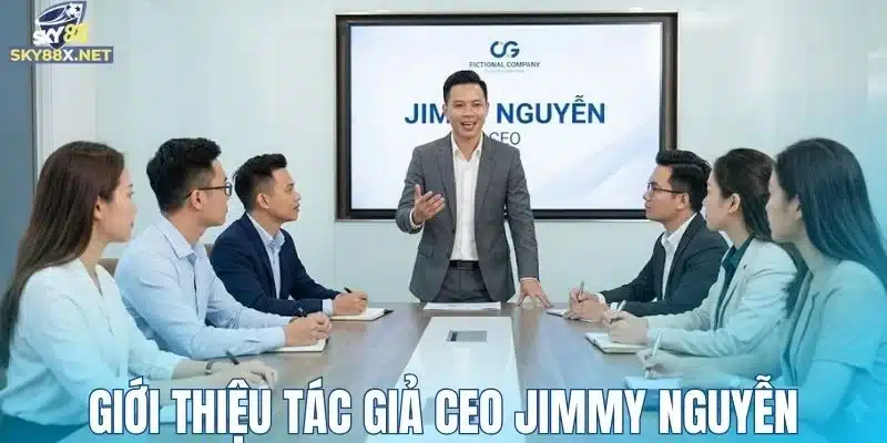Giới thiệu sơ lược về tác giả CEO Jimmy Nguyễn