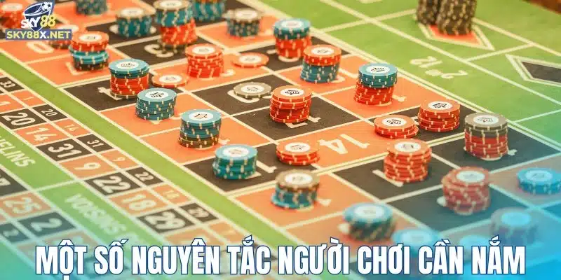 Một số nguyên tắc người chơi cần nắm