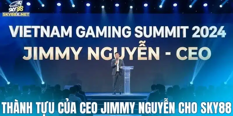 Những thành tựu của CEO Jimmy Nguyễn cho Sky88